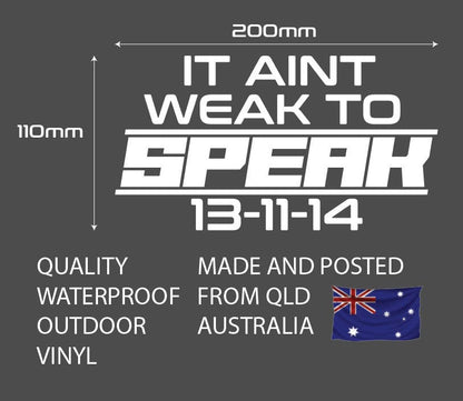 Aint Weak To Speak 13-11-14 White Decal Sticker 200 x 110mm or 330 x 180mm