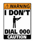 Man Cave Vinyl Sticker I Dont Dial 000 100 x 130mm