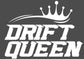 Drift Queen White Decal Sticker 130 x 100mm or 320 x 230mm