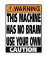 Man Cave Vinyl Sticker This Machine Has No Brain Use Your Own100 x 130mm